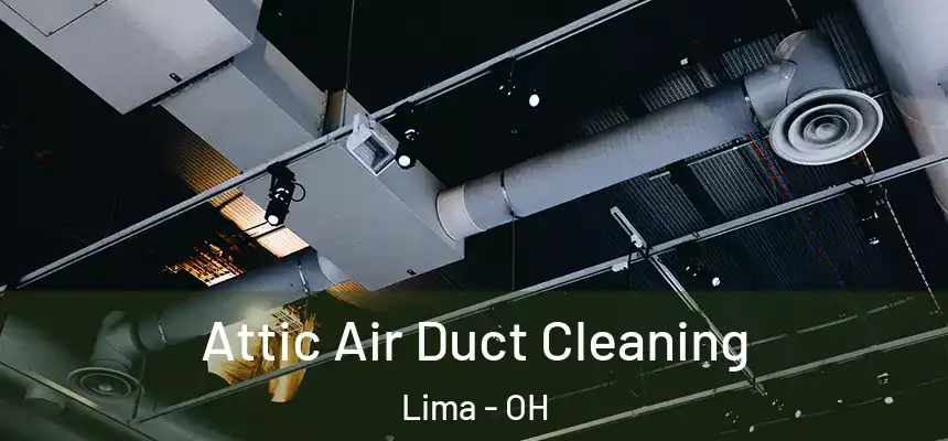  Attic Air Duct Cleaning Lima - OH