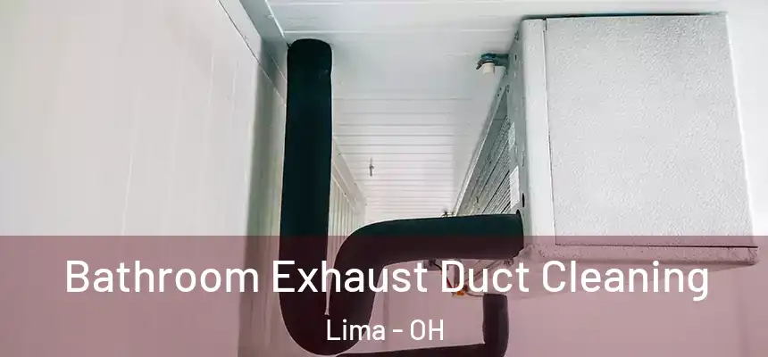  Bathroom Exhaust Duct Cleaning Lima - OH