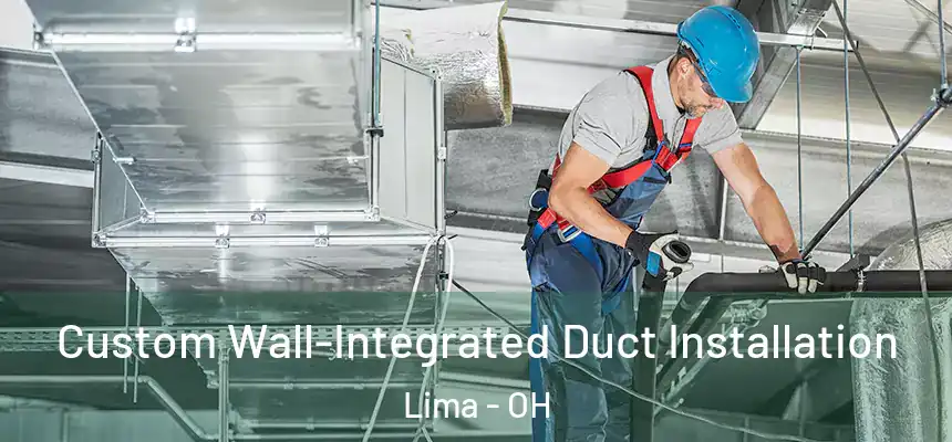  Custom Wall-Integrated Duct Installation Lima - OH