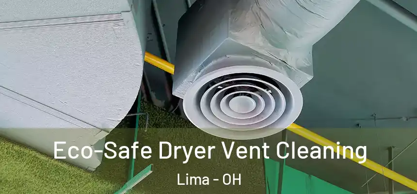  Eco-Safe Dryer Vent Cleaning Lima - OH